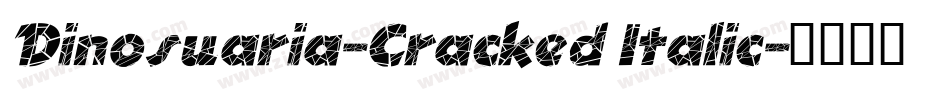 Dinosuaria-Cracked Italic字体转换